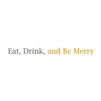 Eat, Drink, and Be Merry