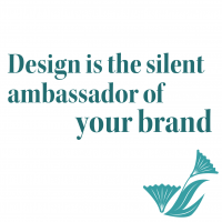 Design is the silent ambassador of your brand.