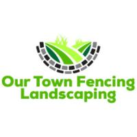 Our Town Fencing & Landscaping