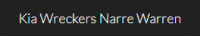 Kia Wreckers Narre Warren