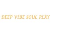DEEP VIBE SOUL PLAY 2025
